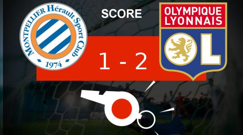 , Montpellier &#8211; Lyon : l&rsquo;Olympique Lyonnais remporte la victoire (1-2), les temps forts du match